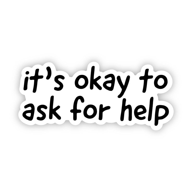 Big Moods - It's okay to ask for help sticker