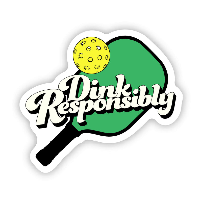 Big Moods - "Dink Responsibly" Pickleball Sticker