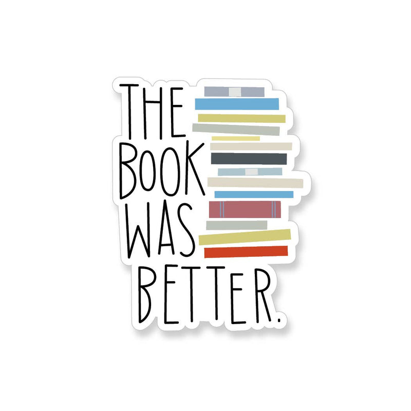 The Book Was Better Vinyl Sticker