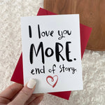 Big Moods - I Love You More. End of Story. Valentine's Day Card