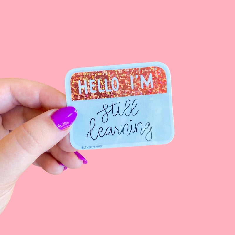 The Peach Fuzz - Hello I'm Still Learning Glitter Sticker