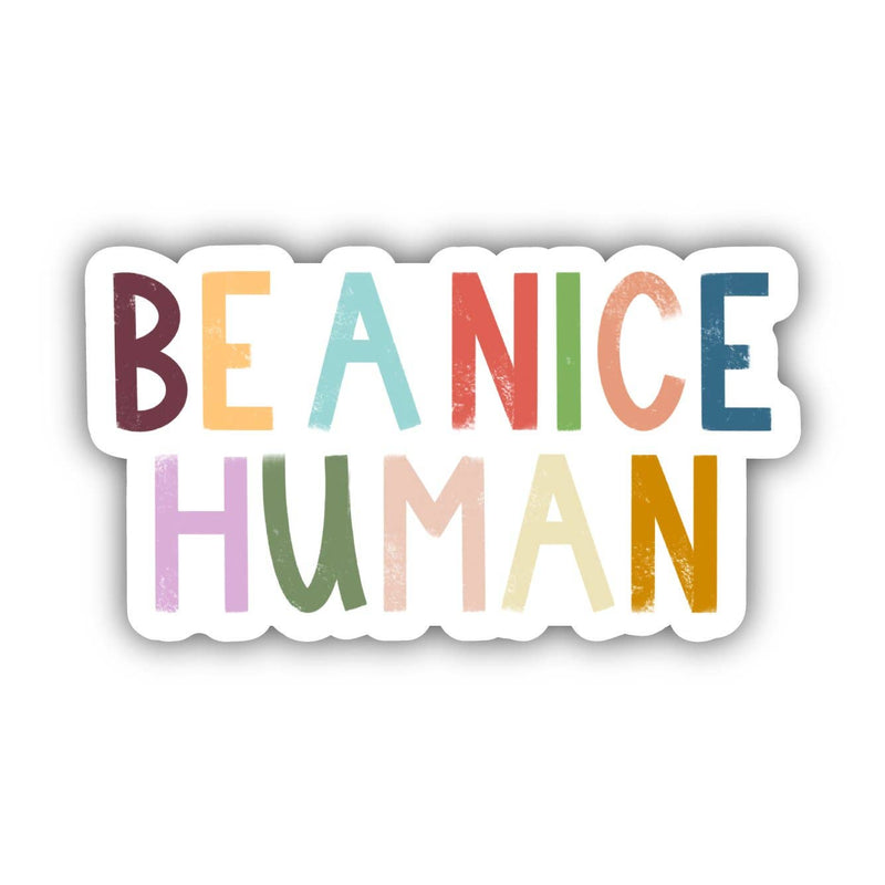 Big Moods - Be A Nice Human - Multicolor Lettering Sticker