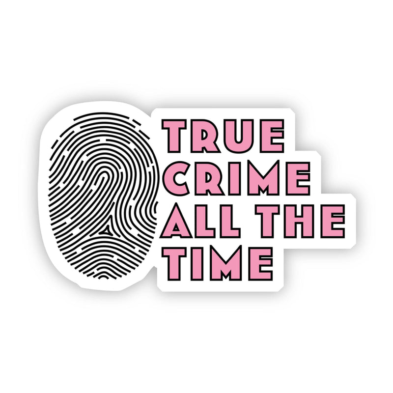 Big Moods - True Crime All The Time Pink Sticker