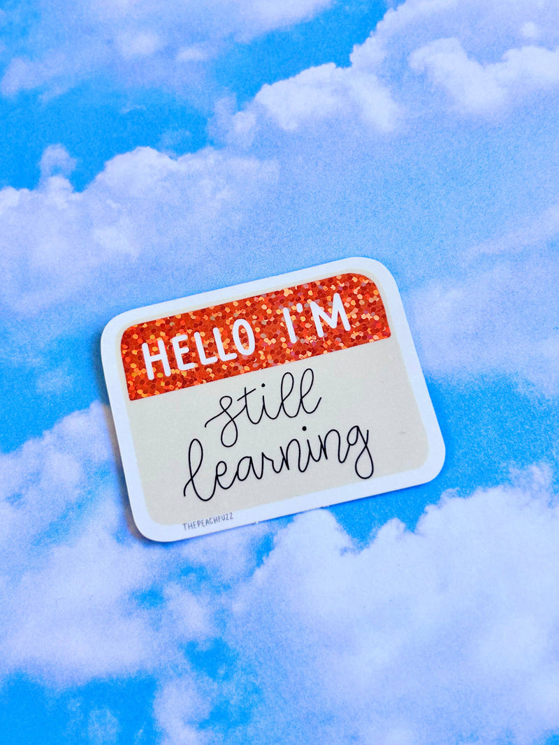 The Peach Fuzz - Hello I'm Still Learning Glitter Sticker