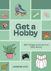 Hachette Book Group - Get a Hobby: 365 Things to Do for Fun (Not Work!)