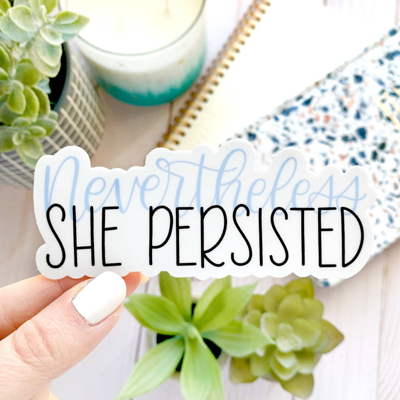 Nevertheless She Persisted Sticker 4x1.5in