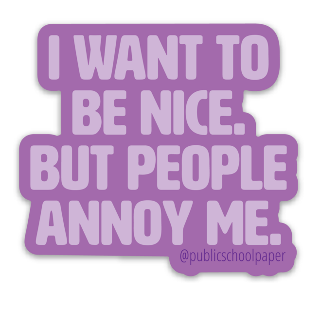 People Annoy Me Vinyl Sticker