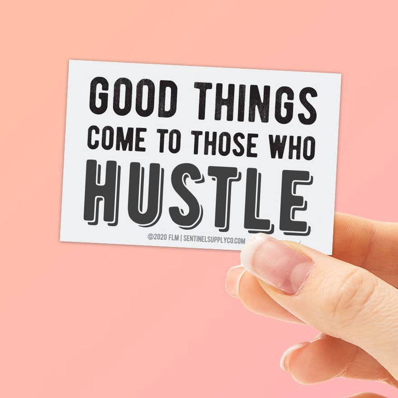 Good Things Come to Those Who Hustle Sticker